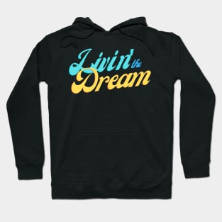 Livin' the Dream Hoodie